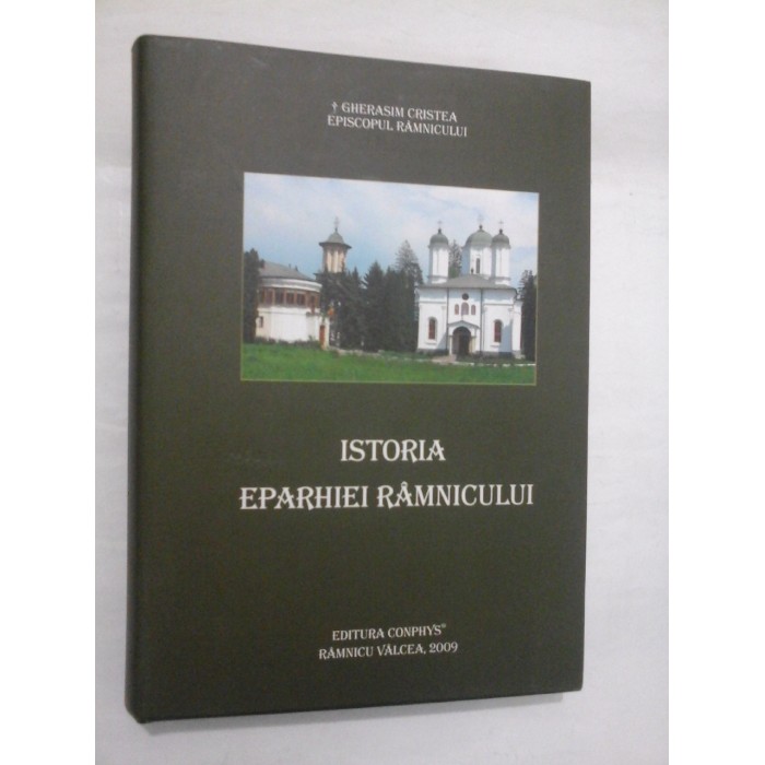 ISTORIA EPARHIEI RAMNICULUI - GHERASIM CRISTEA ISTORIA EPARHIEI RAMNICULUI - GHERASIM CRISTEA
